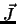 $\vec{J}$