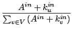 $\displaystyle {\frac{{A^{in}+k^{in}_u}}{{\sum_{v \in V}\left(A^{in}+k^{in}_v\right)}}}$